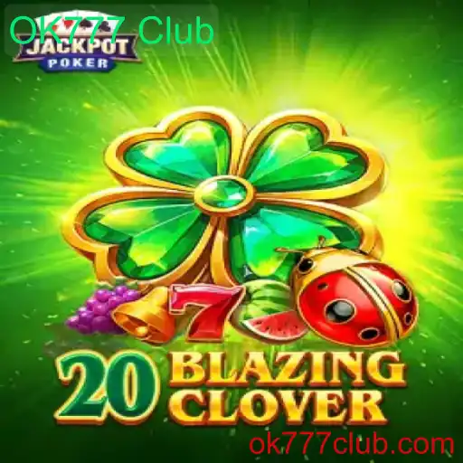 Explorando o Jogo 20BlazingClover e o OK777 Club