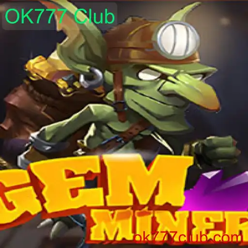 Descubra o Mundo do Jogo GemMiner no OK777 Club