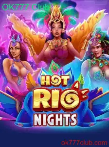 Descubra o emocionante jogo HotRioNights no OK777 Club