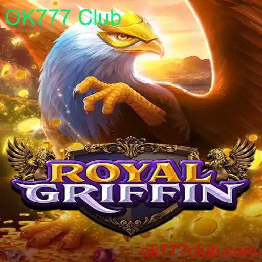 Explorando o Fascinante Jogo RoyalGriffin do OK777 Club