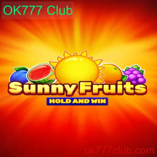 Explorando o Excitante Mundo de SunnyFruits no OK777 Club