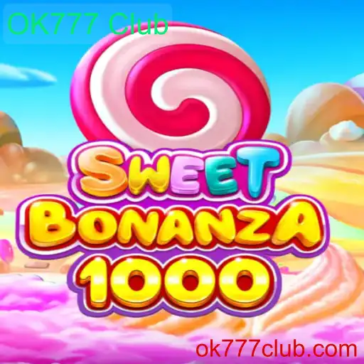 Descubra o Mundo Vibrante de SweetBonanza1000 no OK777 Club